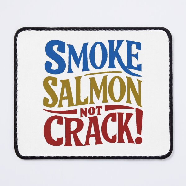 Item preview, Smoke Salmon Not Crack! designed and sold by Gentle40Winks.