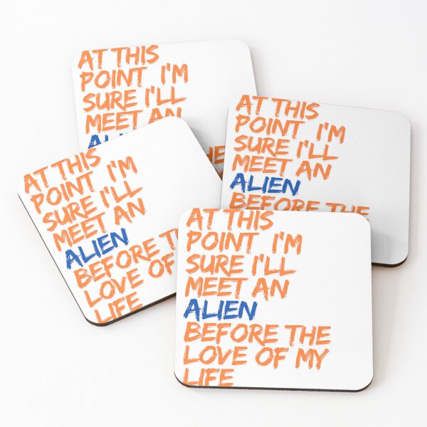 Item preview, At This Point I'm Sure I'll Meet an Alien Before the Love of My Life Design designed and sold by ERROR-STORE.