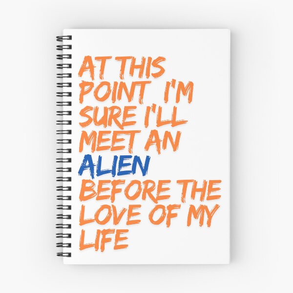 Item preview, At This Point I'm Sure I'll Meet an Alien Before the Love of My Life Design designed and sold by ERROR-STORE.