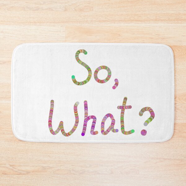 Item preview, So, what? designed and sold by Osher-BioArt.