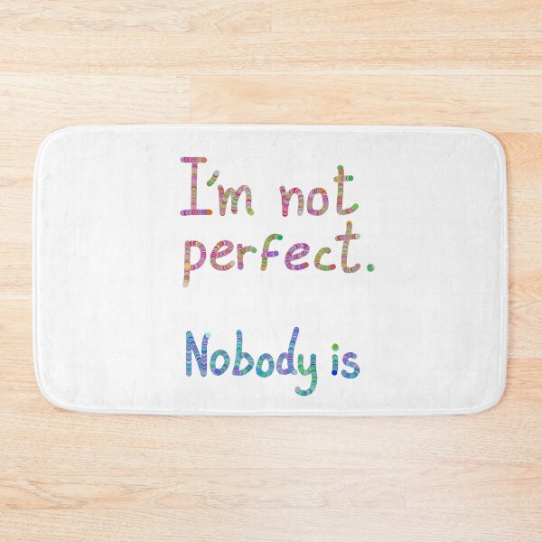 Item preview, I'm not perfect. Nobody is  designed and sold by Osher-BioArt.