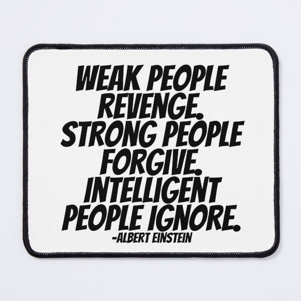 Item preview, Albert Einstein - Weak People Revenge. Strong People Forgive. Intelligent People Ignore. designed and sold by CharmStudio.