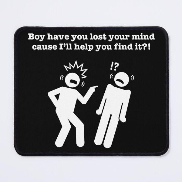 Item preview, Boy Have You Lost Your Mind Design- Office designed and sold by StargirlsPop.