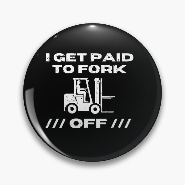 Item preview, I Get Paid To Fork Off Funny Gifts For Forklift Operators designed and sold by ToxiCool.
