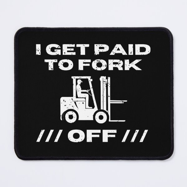 Item preview, I Get Paid To Fork Off Funny Gifts For Forklift Operators designed and sold by ToxiCool.