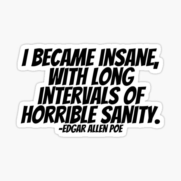 Item preview, Edgar Allen Poe - I Became Insane, With Long Intervals Of Horrible Sanity.  designed and sold by CharmStudio.