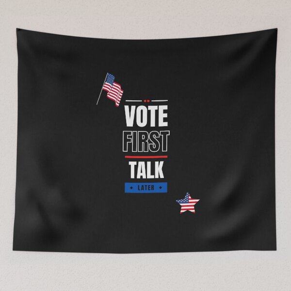Item preview, Vote First, Talk Later Patriotic Design designed and sold by IWEARUWEAR.