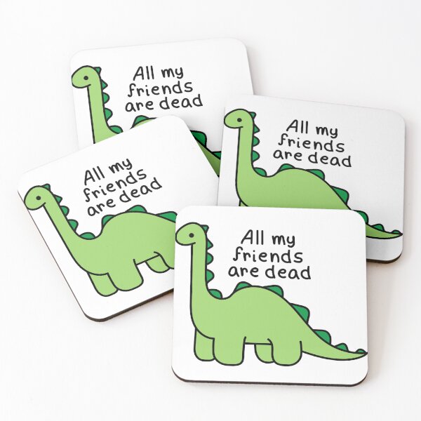 Item preview, Dinosaur, All my friends are dead designed and sold by Renlexd.