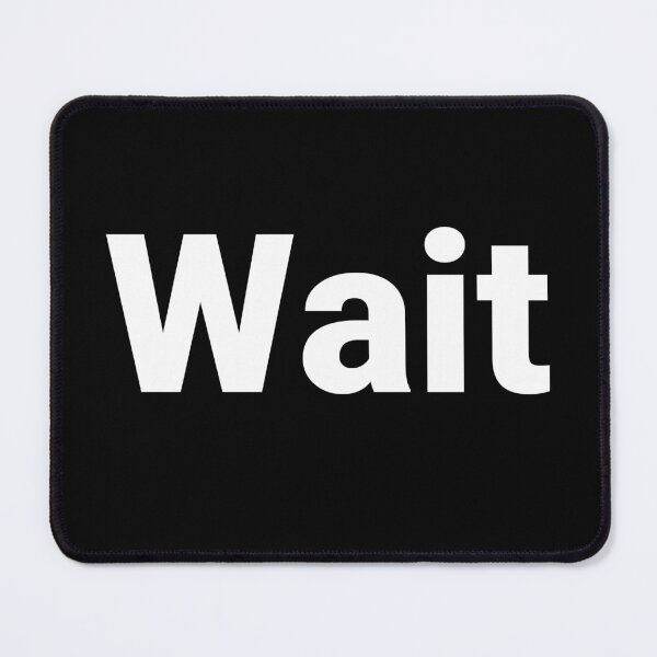 Item preview, Wait designed and sold by Text-based T-Shirts and Gifts.