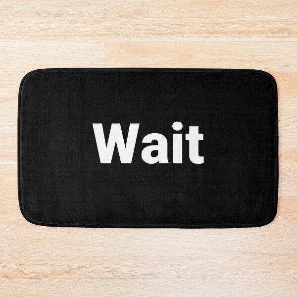 Item preview, Wait designed and sold by Text-based T-Shirts and Gifts.