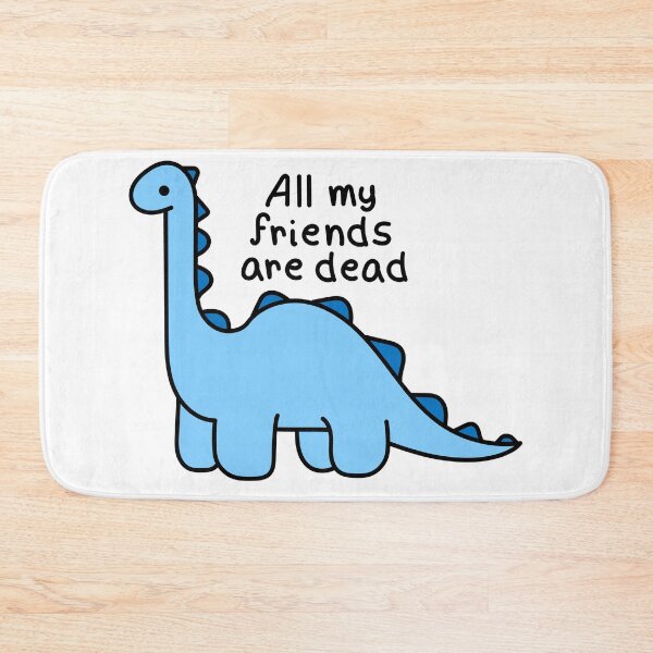 Item preview, Dinosaur, All my friends are dead3 designed and sold by Renlexd.