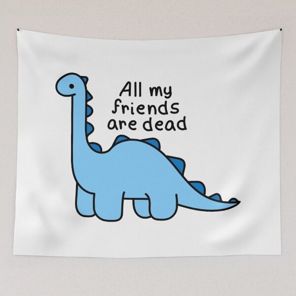 Item preview, Dinosaur, All my friends are dead3 designed and sold by Renlexd.