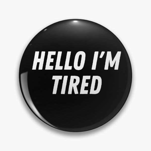 Item preview, Hello I'm Tired designed and sold by kestey.