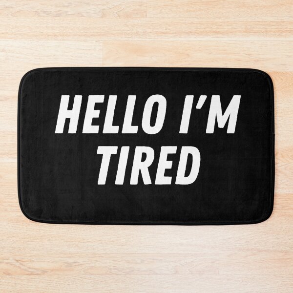 Item preview, Hello I'm Tired designed and sold by kestey.