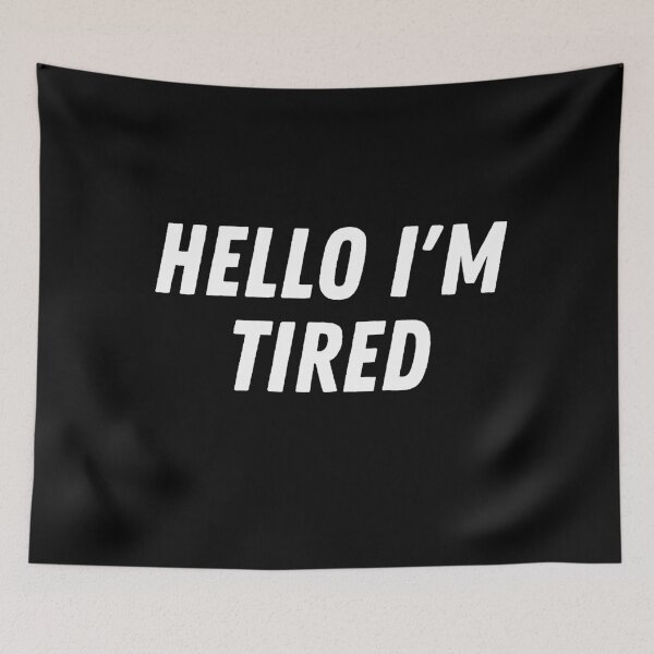 Item preview, Hello I'm Tired designed and sold by kestey.