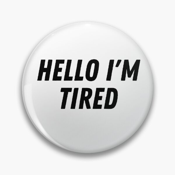 Item preview, Hello I'm Tired designed and sold by kestey.