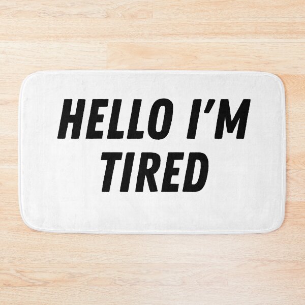 Item preview, Hello I'm Tired designed and sold by kestey.