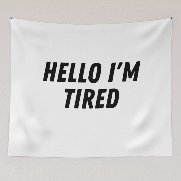 Item preview, Hello I'm Tired designed and sold by kestey.