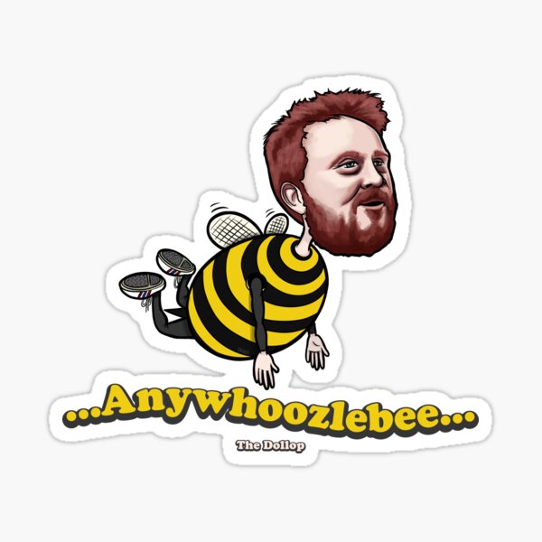 The Dollop: Anywhoozlebee Sticker