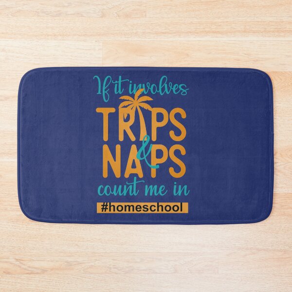 Item preview, Homeschooling - If it involves  Trips & Naps count me in - Home school  designed and sold by We-thePixels.