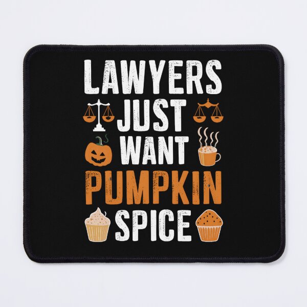 Item preview, Pumpkin Spice Halloween Lawyers Just Want Pumpkin Spice designed and sold by KitonicTees.