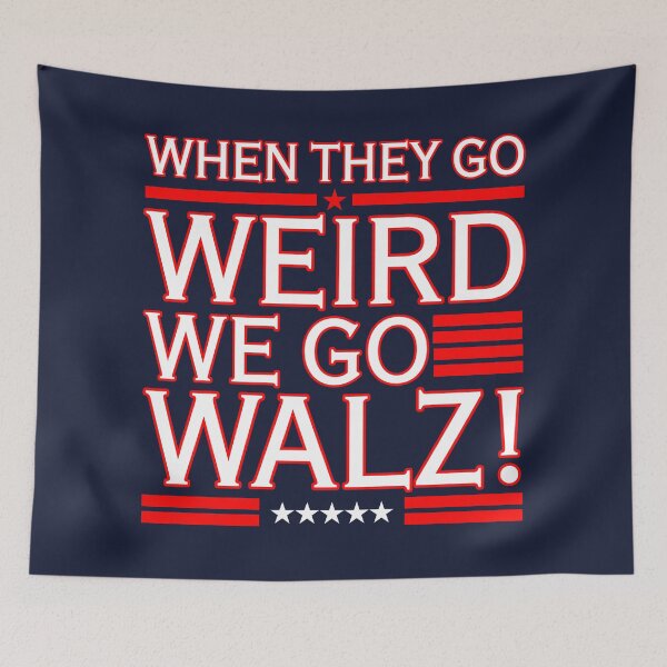 Artikelvorschau, When They Go Weird We Go Walz (red, white, and blue) entworfen und verkauft von Thelittlelord.