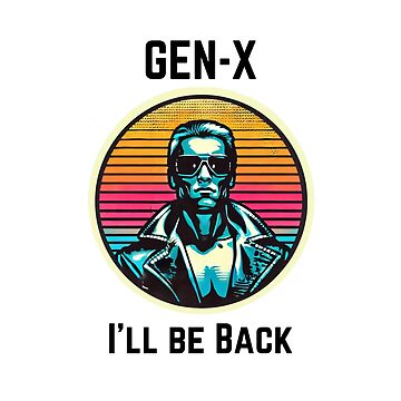 Artwork thumbnail, Gen-X Birthday Present - Will Be Back by TheScruffyGoose