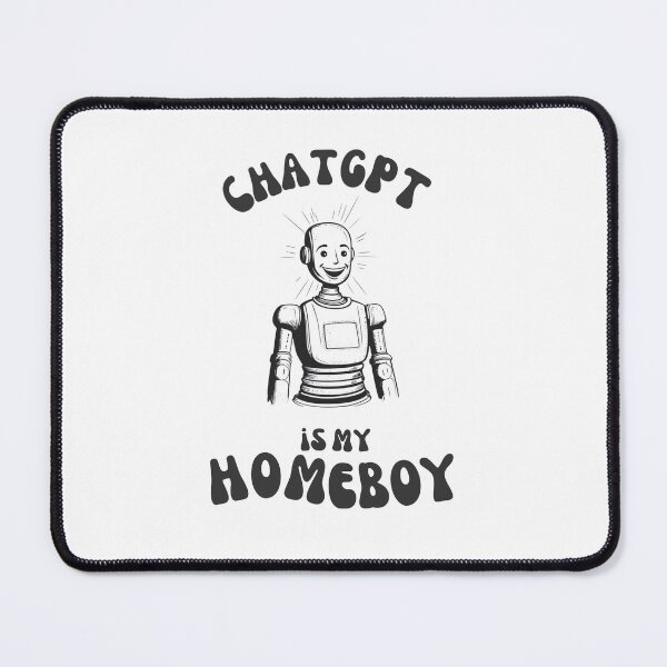 Item preview, ChatGPT is my Homeboy designed and sold by kingroy.