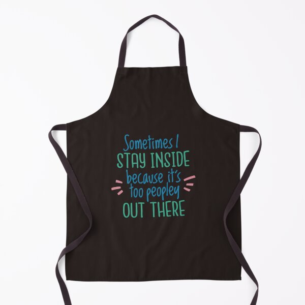 Item preview, I Don't Like To Go Outside It's Too Peopley Out There designed and sold by Beauty2244.