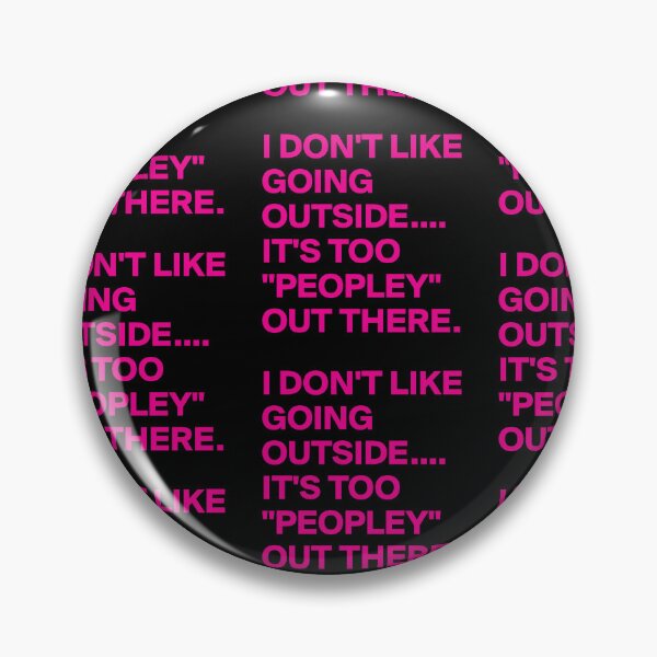 Item preview, Copy of I Don't Like To Go Outside It's Too Peopley Out There designed and sold by Beauty2244.
