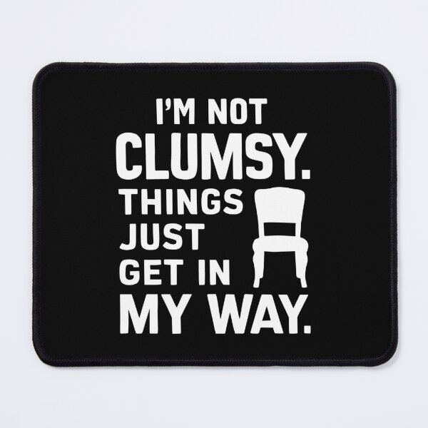 Item preview, Clumsy Humor for Accident Prone with Funny Quote Clumsiness designed and sold by w1ckerman.