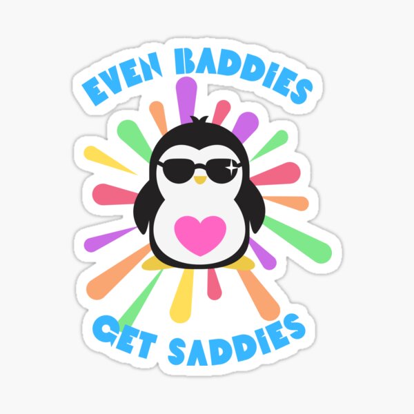 Even Baddies Get Saddies Sticker