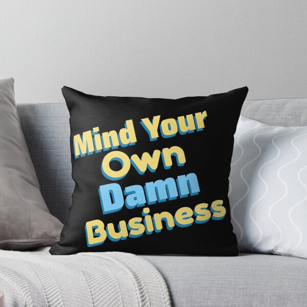 Item preview, Mind Your Own Damn Business designed and sold by DesignsbyDugar.