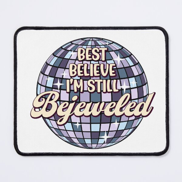 Item preview, Best Believe I'm Still Bejeweled designed and sold by MarkMDesign.