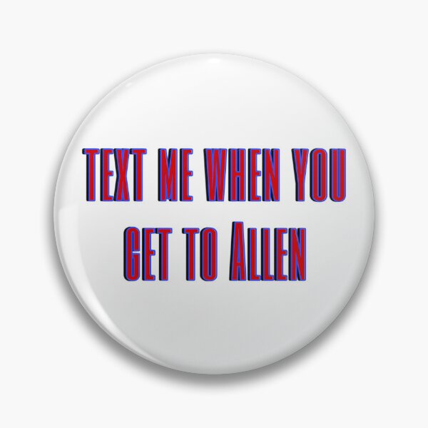 Item preview, Text Me When You Get To Allen  designed and sold by peytonmbell5.