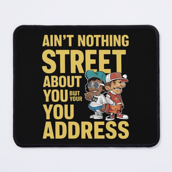 Item preview, Nothing Street About You, Just Your Address designed and sold by DunuStore.