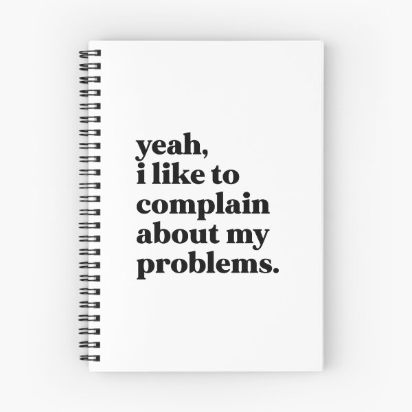 Item preview, Yeah I like to complain about my problems designed and sold by weirdly weird.