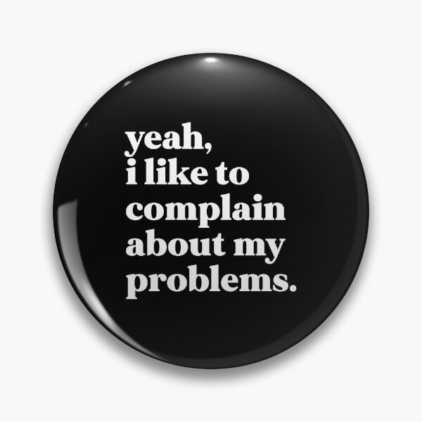 Item preview, Yeah I like to complain about my problems designed and sold by weirdly weird.