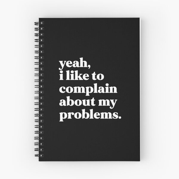 Item preview, Yeah I like to complain about my problems designed and sold by weirdly weird.