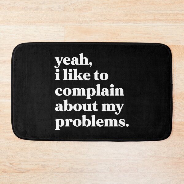 Item preview, Yeah I like to complain about my problems designed and sold by weirdly weird.