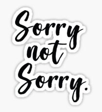 Sorry Not Sorry Words Millennials Use Sticker