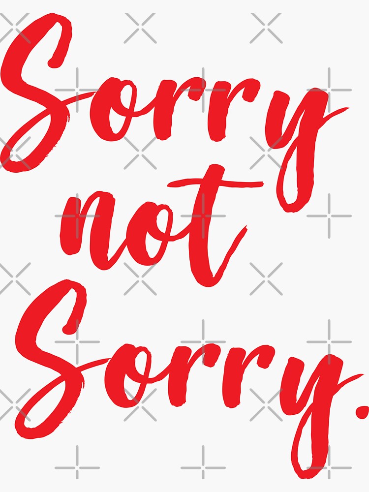 Sorry Not Sorry Poster for Sale by ProjectX23
