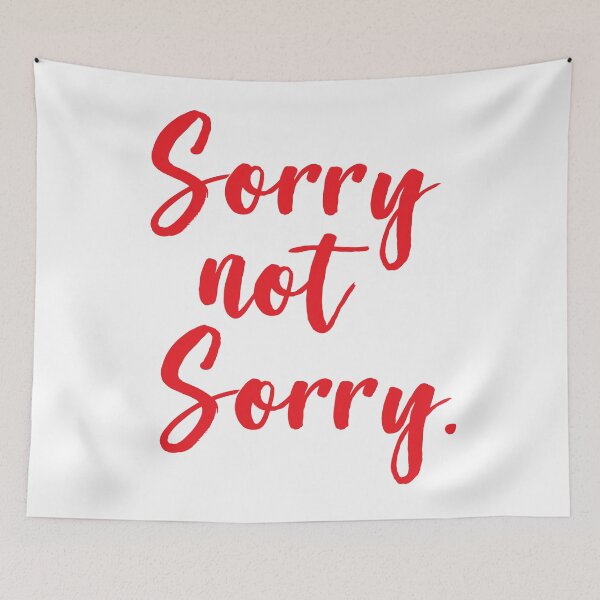 Item preview, Sorry Not Sorry designed and sold by ProjectX23.