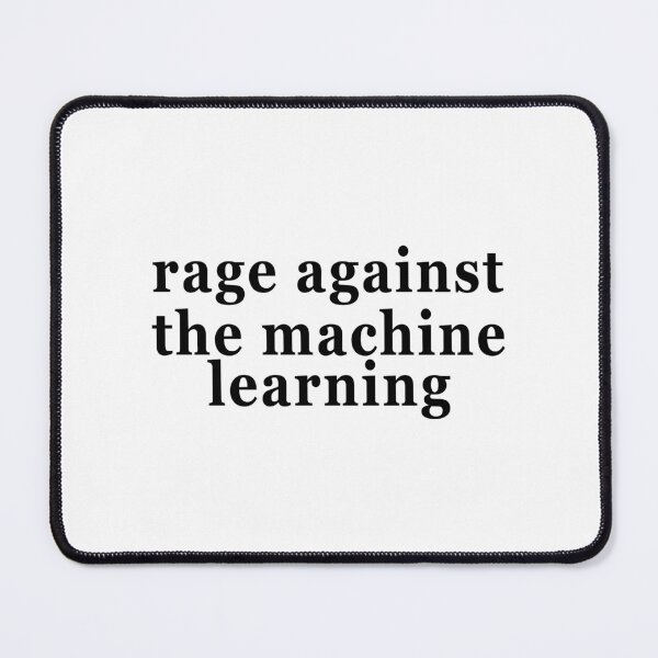 Item preview, RAGE AGAINST THE MACHINE LEARNING. BLACK DESIGN designed and sold by Rejiboustarts.