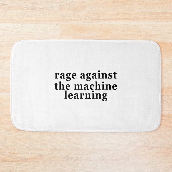 Item preview, RAGE AGAINST THE MACHINE LEARNING. BLACK DESIGN designed and sold by Rejiboustarts.