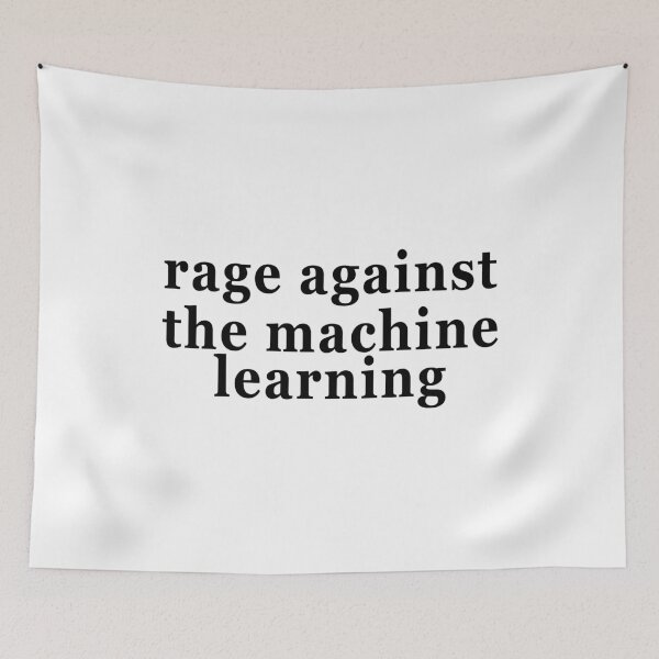 Item preview, RAGE AGAINST THE MACHINE LEARNING. BLACK DESIGN designed and sold by Rejiboustarts.