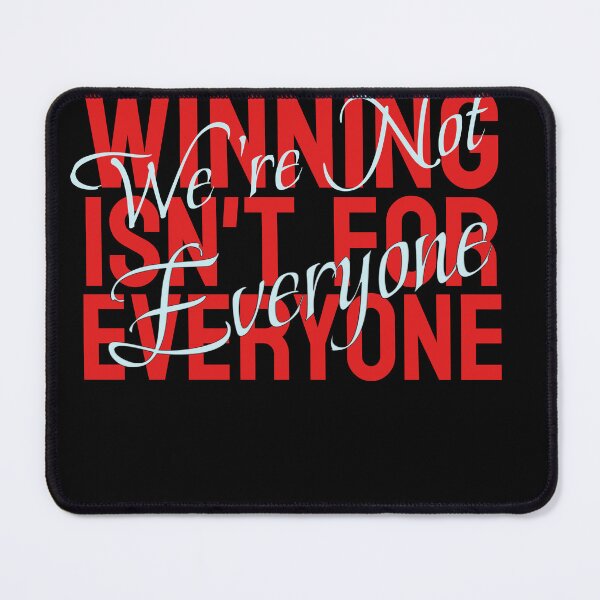 Item preview, Winning isn't for everyone, we're not everyone designed and sold by D-ragonZ.