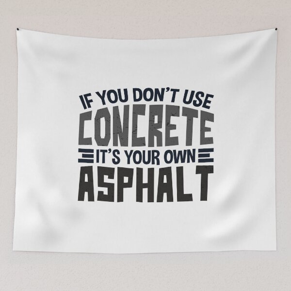 Item preview, If You Don't Use Concrete It's Your Own Asphalt designed and sold by jaygo.