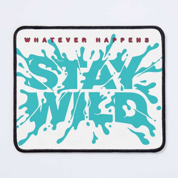 Item preview, Stay Wild: Whatever Happens designed and sold by FCA Merchandise.