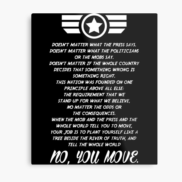 doesnt matter what the press says doesnt matter what the politicians or the mobs say no you move veteran t-shirt Metal Print